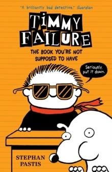 TIMMY FAILURE 5: THE BOOK YOU'RE NOT | 9781406369762 | STEPHAN PASTIS