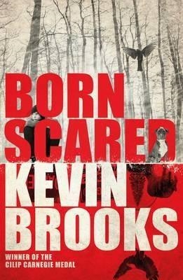 BORN SCARED | 9781405276191 | KEVIN BROOKS