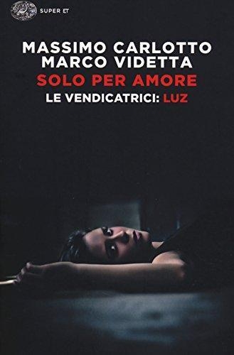 SOLO PER AMORE | 9788806223700 | MASSIMO CARLOTTO