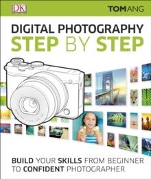 DIGITAL PHOTOGRAPHY STEP BY STEP | 9780241226797 | TOM ANG