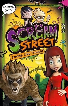 SCREAM STREET: LOOKS LIKE TROUBLE | 9781406367867 | TOMMY DONBAVAND