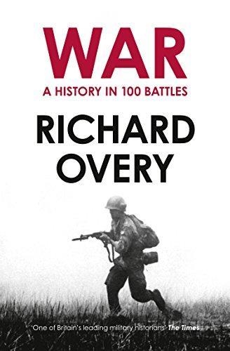 WAR: A HISTORY  IN 100 BATTLES | 9780007452514 | RICHARD OVERY