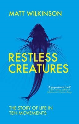 RESTLESS CREATURES | 9781785781155 | MATT WILKINSON