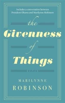 THE GIVENNESS OF THINGS | 9780349007335 | MARILYNNE ROBINSON