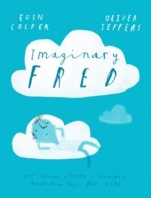 IMAGINARY FRED PB | 9780008126162 | EOIN COLFER AND OLIVER JEFFERS