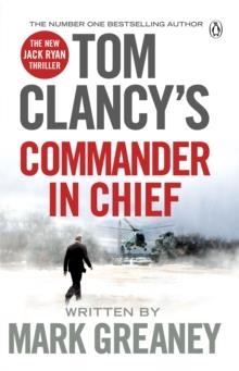 TOM CLANCY'S COMMANDER IN CHIEF | 9781405922197 | MARK GREANEY