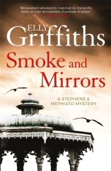 SMOKE AND MIRRORS | 9781784290283 | ELLY GRIFFITHS