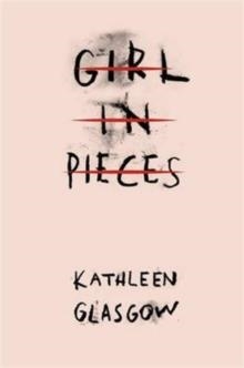 GIRL IN PIECES : TIKTOK MADE ME BUY IT! | 9781780749457 | KATHLEEN GLASGOW