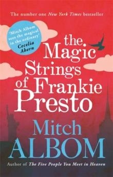 MAGIC STRINGS OF FRANKIE PRESTO, THE | 9780751541229 | MITCH ALBOM
