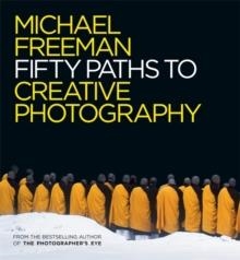 FIFTY PATHS TO CREATIVE PHOTOGRAPHY | 9781781573471 | MICHAEL FREEMAN