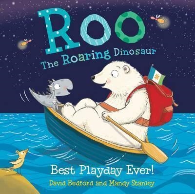 ROO THE ROARING DINOSAUR: BEST PLAYDAY EVER! | 9781471145049 | DAVID BEDFORD
