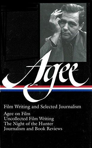 JAMES AGEE: FILM WRITING AND SELECTED JOURNALISM | 9781931082822 | JAMES AGEE