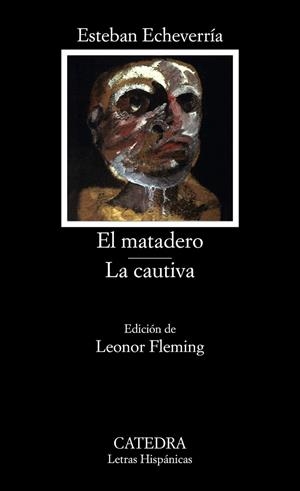 EL MATADERO; LA CAUTIVA | 9788437606170 | ESTEBAN ECHEVERRÍA