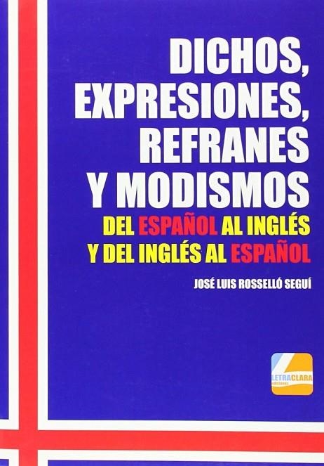 DICHOS, EXPRESIONES, REFRANES Y MODISMOS ESP<>ING | 9788494111655 | JOSE LUIS ROSELLO SEGUI