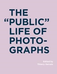 THE PUBLIC LIFE OF PHOTOGPRAHS | 9780262035194 | THIERRY GERVAIS