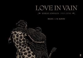 LOVE IN VAIN: ROBERT JOHNSON THE GRAPHIC NOVEL | 9780571328833 | J M DUPONT