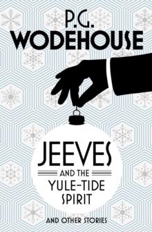 JEEVES AND THE YULE-TIDE SPIRIT AND OTHER STORIES | 9781784750787 | P G WODEHOUSE