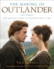 MAKING OF OUTLANDER, THE | 9781101884164 | TARA BENNETT