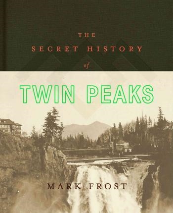 THE SECRET HISTORY OF TWIN PEAKS | 9781250075581 | MARK FROST