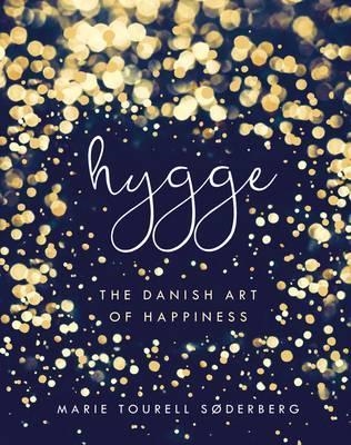 HYGGE: THE DANISH ART OF HAPPINESS | 9780718185336 | MARIE TOURELL SODERBERG