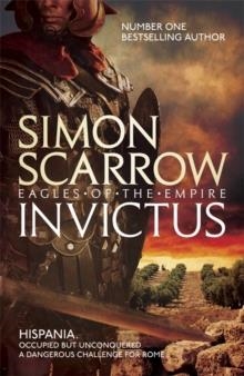 INVICTUS (EAGLES OF THE EMPIRE 15) | 9781472213358 | SIMON SCARROW
