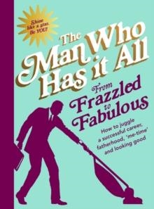 FROM FRAZZLED TO FABULOUS | 9780593077863 | MAN WHO HAS IT ALL
