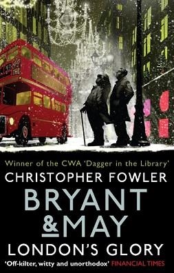 BRYANT AND MAY - LONDON'S GLORY: (SHORT STORIES) | 9780857503121 | CHRISTOPHER FOWLER