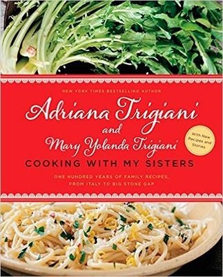 COOKING WITH MY SISTERS | 9780062469915 | ADRIANA TRIGIANI