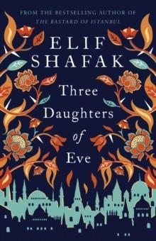 THREE DAUGHTERS OF EVE | 9780241288047 | ELIF SHAFAK