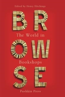 BROWSE: THE WORLD IN  BOOKSHOP | 9781782272120 | HENRY HITCHINGS