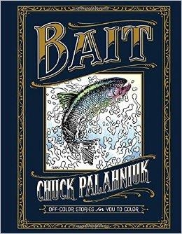 BAIT: OFF-COLOR STORIES FOR YOU TO COLOR | 9781506703114 | CHUCK PALAHNIUK