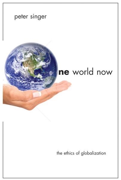 ONE WORLD NOW | 9780300196054 | PETER SINGER
