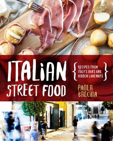 ITALIAN STREET FOOD | 9781925418187 | PAOLA BACCHIA