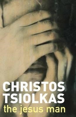 THE JESUS MAN | 9781782397250 | CHRISTOS TSIOLKAS