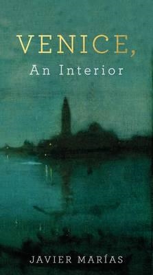 VENICE AN INTERIOR | 9780241248874 | JAVIER MARIAS