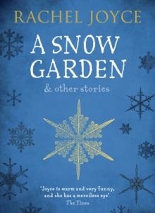 SNOW GARDEN AND OTHER STORIES | 9781784162047 | RACHEL JOYCE