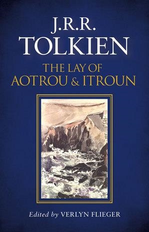 THE LAY OF AOTROU AND ITROUN | 9780008202132 | J R R TOLKIEN