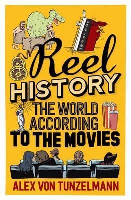 REEL HISTORY | 9781782396482 | ALEX VON TUNZELMANN