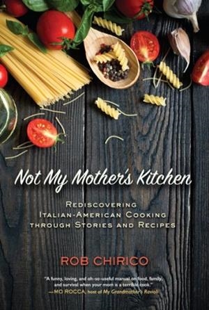 NOT MY MOTHER'S KITCHEN | 9781623545017 | ROB CHIRICO