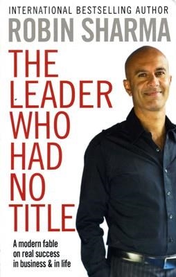 THE LEADER WHO HAD NO TITLE | 9781849833844 | ROBIN SHARMA