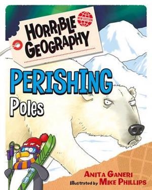 HORRIBLE GEOGRAPHY: PERISHING POLES | 9781407172118 | ANITA GANERI