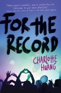 FOR THE RECORD | 9780553511857 | CHARLOTTE HUANG