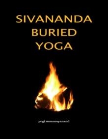 SIVANANDA BURIED YOGA | 9781846941511 | YOGI MANMOYANAND