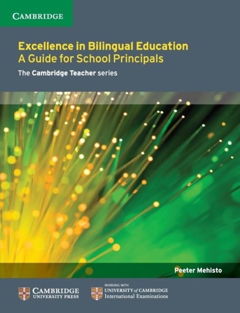 EXCELLENCE IN BILINGUAL EDUCATION: A GUIDE FOR SCHOOL PRINCIPALS | 9781107681477