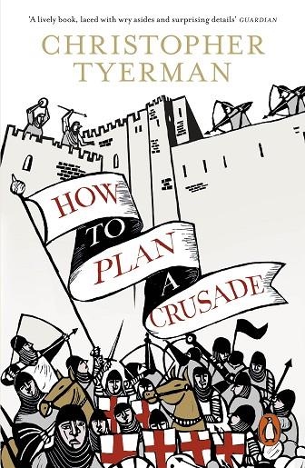 HOW TO PLAN A CRUSADE | 9780241954652 | CHRISTOPHER TYERMAN