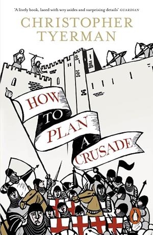 HOW TO PLAN A CRUSADE | 9780241954652 | CHRISTOPHER TYERMAN