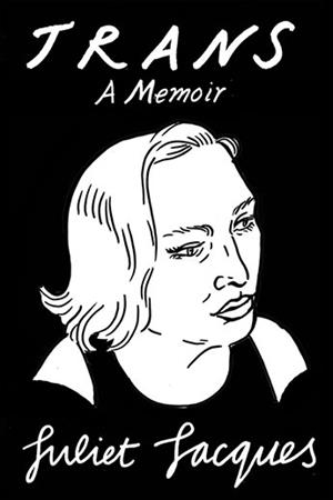 TRANS: A MEMOIR | 9781784781675 | JULIET JACQUES