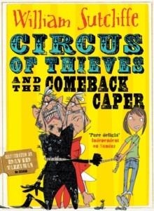 CIRCUS OF THIEVES AND THE COMEBACK CAPER | 9781471145353 | WILLIAM SUTCLIFFE