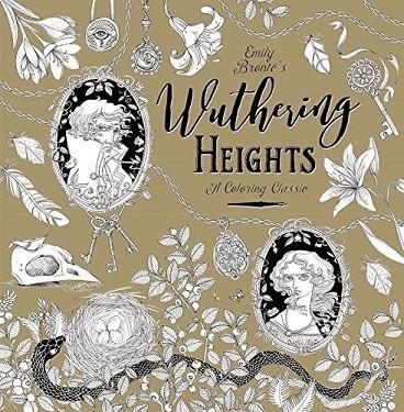 WUTHERING HEIGHTS: A COLORING | 9781524701154 | EMILY BRONTE