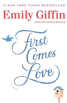 FIRST COMES LOVE | 9780399177705 | EMILY GIFFIN